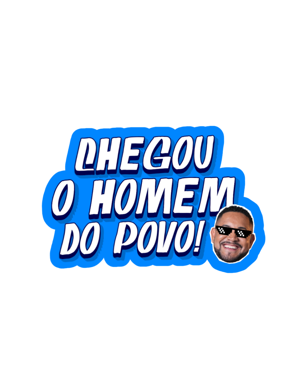 Chegou o homem do povo